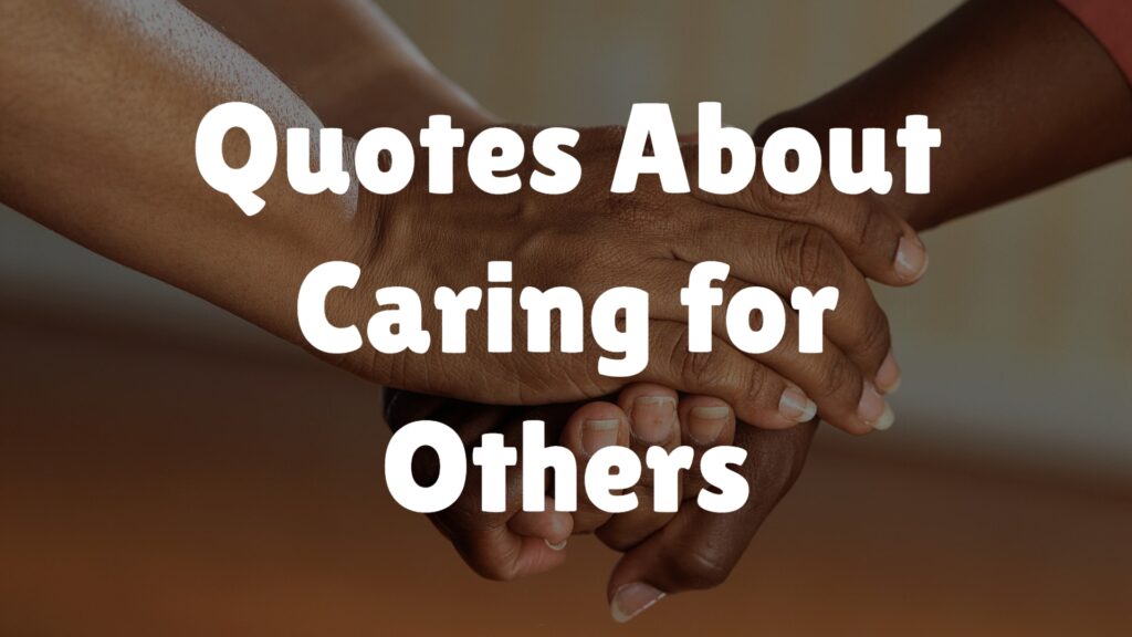 Quotes About Caring for Others