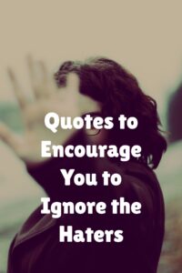 Quotes to Encourage You to Ignore the Haters