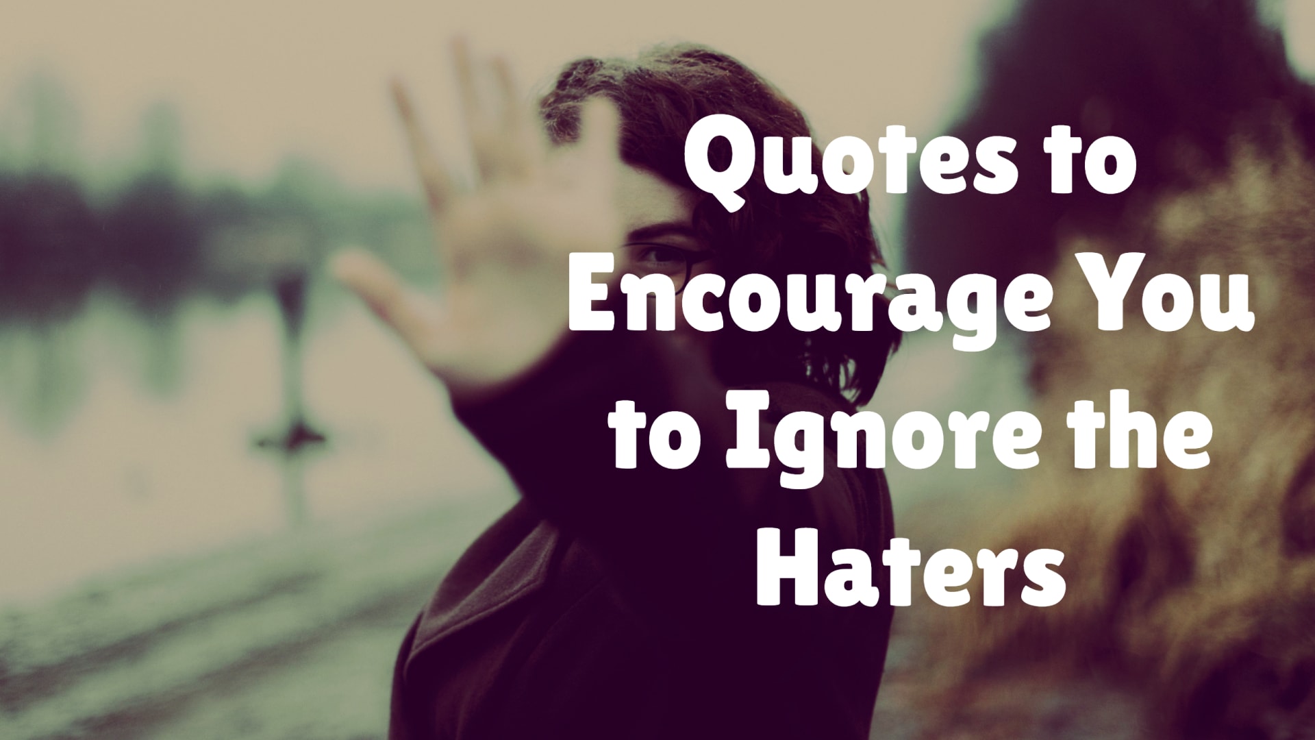 Quotes to Encourage You to Ignore the Haters