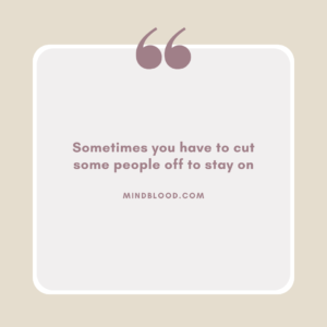 Sometimes you have to cut some people off to stay on