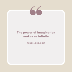 The power of imagination makes us infinite