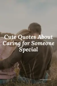 Top 27 Cute Quotes About Caring for Someone Special