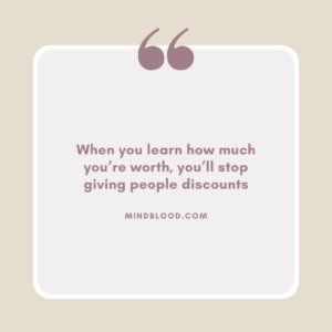 When you learn how much you’re worth, you’ll stop giving people discounts