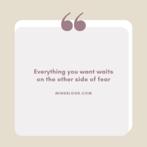 Everything you want waits on the other side of fear