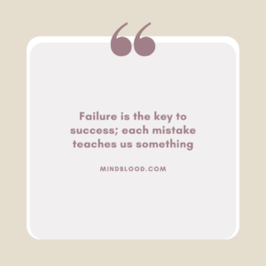 Failure is the key to success; each mistake teaches us something