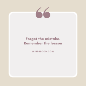 Forget the mistake. Remember the lesson