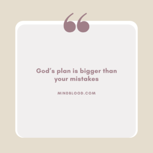 God’s plan is bigger than your mistakes
