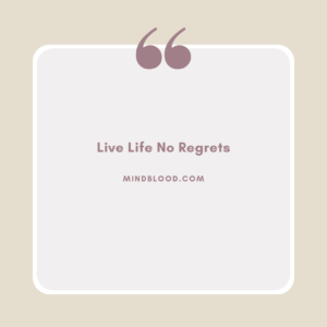 Live Life No Regrets