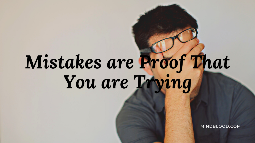 Mistakes are Proof That You are Trying
