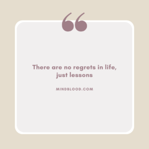 There are no regrets in life, just lessons