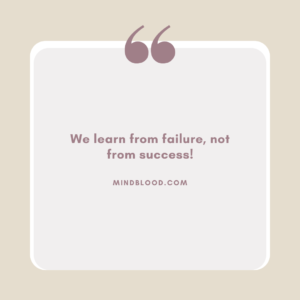We learn from failure, not from success!
