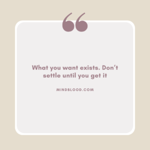 What you want exists. Don’t settle until you get it