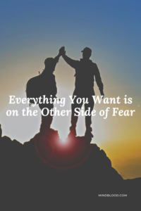 Everything You Want is on the Other Side of Fear - Related Quotes