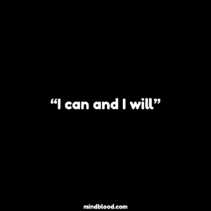 “I can and I will”